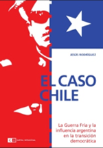 El caso Chile. La Guerra Fría y la influencia argentina en la transición democrática