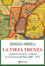 La vieja trenza. La alianza porteño-lusitana en la Cuenca del Plata 1800-1875