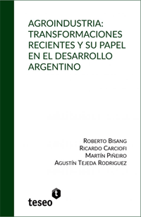 Agroindustria: transformaciones recientes y su papel en el desarrollo argentino
