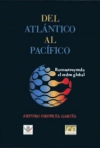Del Atlántico al Pacífico. Reconstruyendo el orden global