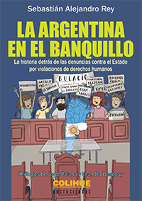 LA ARGENTINA EN EL BANQUILLO. La historia detrás de las denuncias contra el Estado por violaciones de derechos humanos
