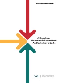 Los Mecanismos de Integración de América Latina y el Caribe ante los desafíos del mundo actual