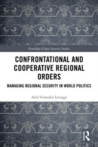 Confrontational and Cooperative Regional Orders. Managing Regional Security in World Politics