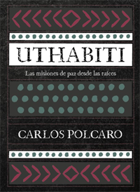 UTHABITI - Las misiones de paz desde las raíces