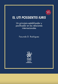 El Uti Possidetis Iuris. Un principio estabilizador y pacificador en las relaciones internacionales
