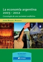 La Economía Argentina 2003-2012. Cronología de una sociedad conflictiva
