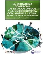 La estrategia comercial de Estados Unidos y la Unión Europea con América Latina: impactos para el MERCOSUR
