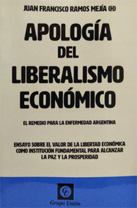 Apología del liberalismo económico: el remedio para la enfermedad argentina
