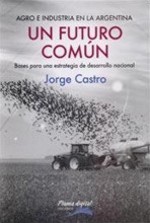 Agro e industria en la Argentina: un futuro común