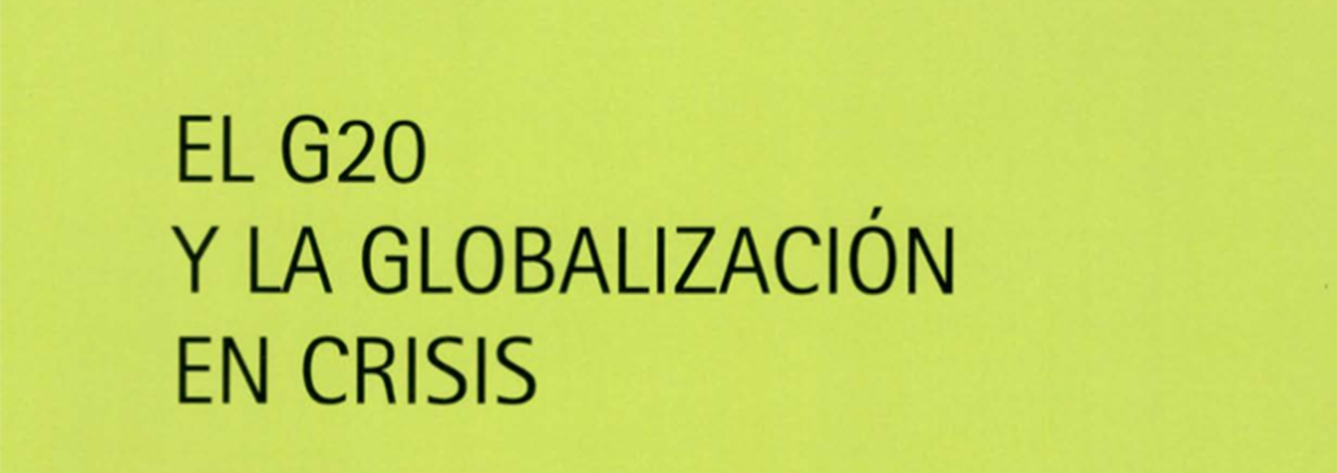 N°99. El G20 y la globalización en crisis. Liderazgo en tiempos de descontento social