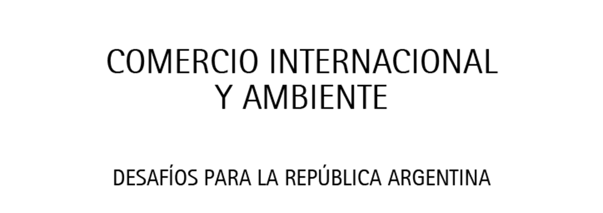 Nº 91. Comercio internacional y Ambiente. Desafíos para la República Argentina