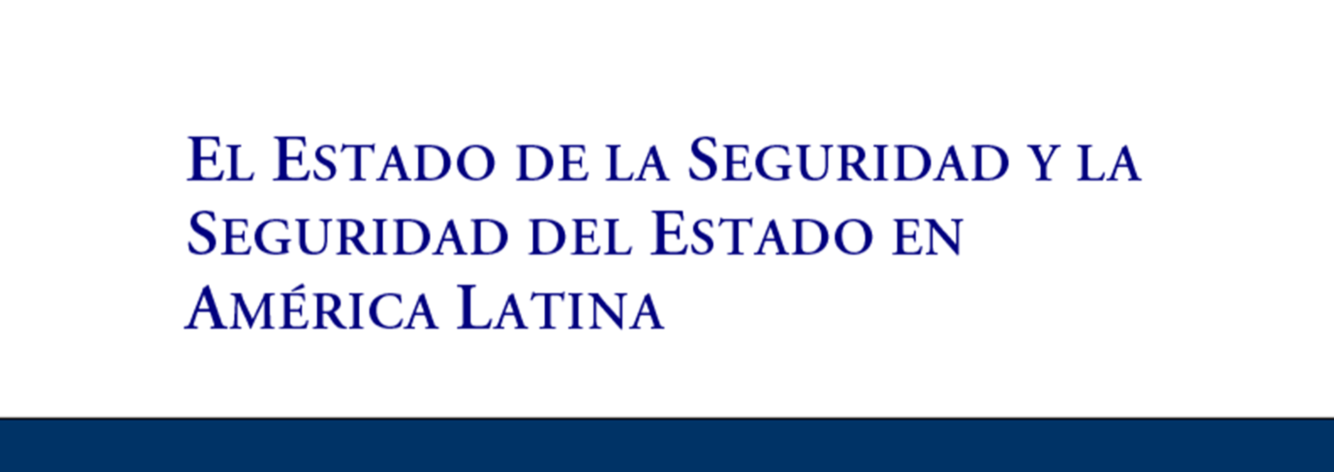 Nº 76. El estado de la seguridad y la seguridad del Estado en América Latina