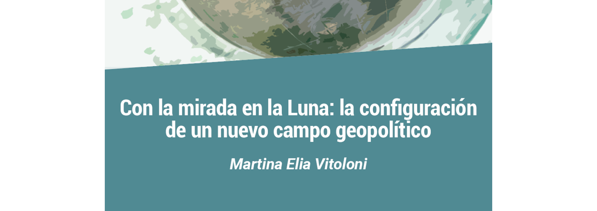 Con la mirada en la Luna: la configuración de un nuevo campo geopolítico