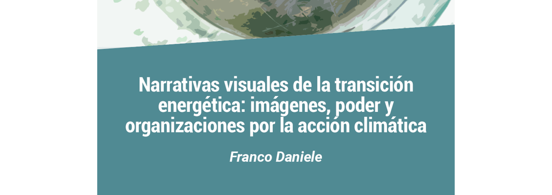 Narrativas visuales de la transición energética: imágenes, poder y organizaciones por la acción climática